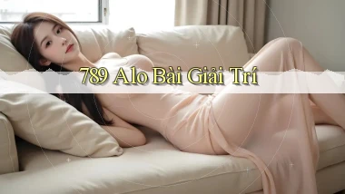 789 alo bài giải trí