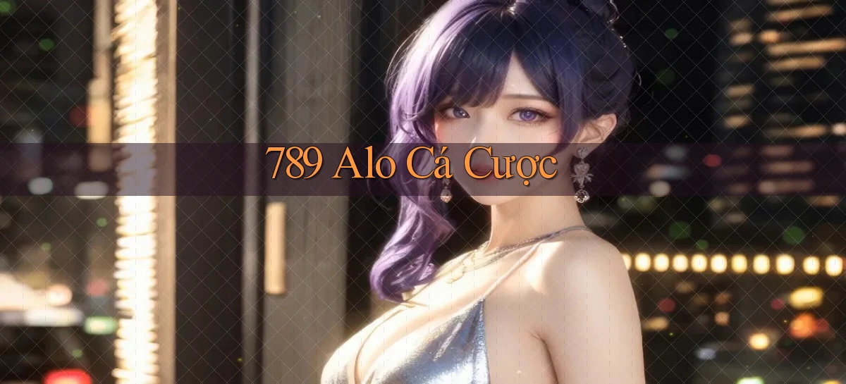 789 alo cá cược