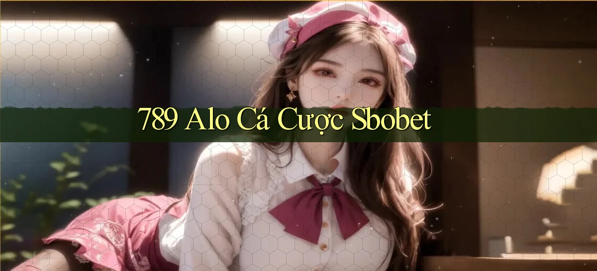 789 alo cá cược sbobet