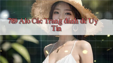 789 alo các trang đánh đề uy tín