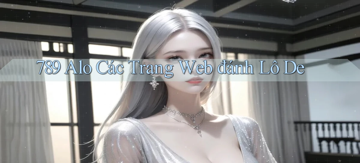 789 alo các trang web đánh lô de