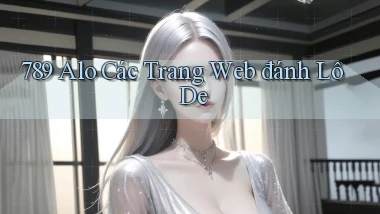 789 alo các trang web đánh lô de