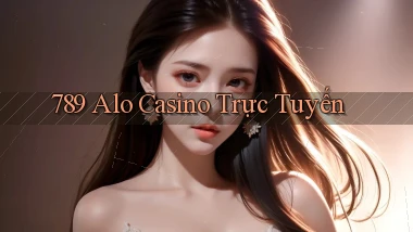 789 alo casino trực tuyến