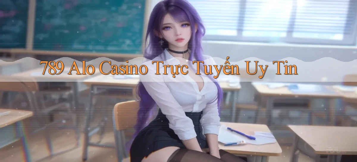 789 alo casino trực tuyến uy tín