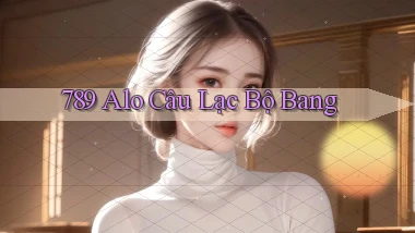 789 alo câu lạc bộ bang