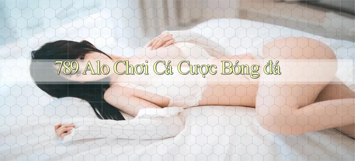 789 alo chơi cá cược bóng đá
