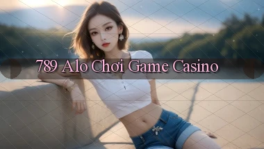789 alo chơi game casino
