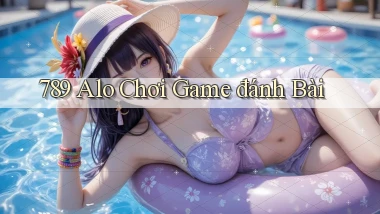 789 alo chơi game đánh bài