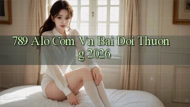 789 alo com vn bai doi thuong 2026