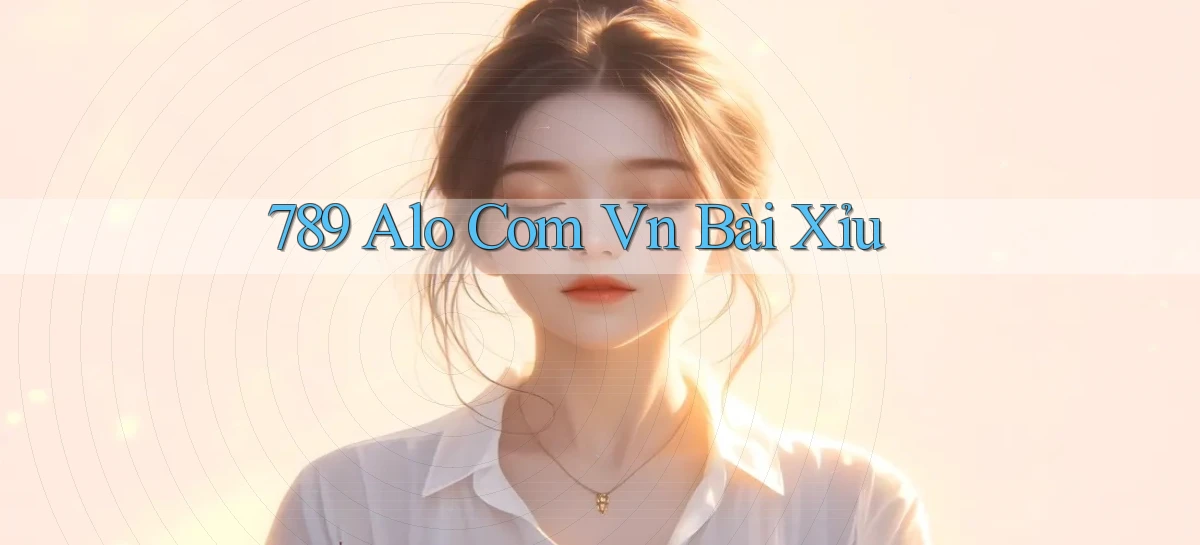 789 alo com vn bài xỉu