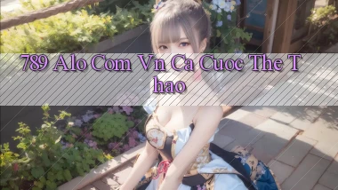 789 alo com vn ca cuoc the thao