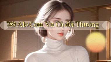 789 alo com vn cá đổi thưởng