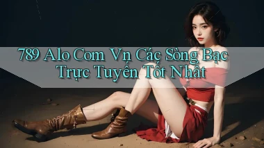 789 alo com vn các sòng bạc trực tuyến tốt nhất
