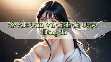 789 alo com vn cách cá cược bóng đá