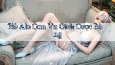 789 alo com vn cách cược bóng