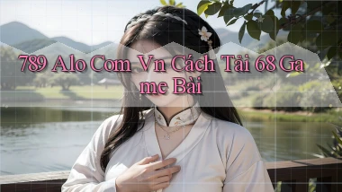 789 alo com vn cách tải 68 game bài