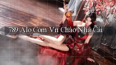 789 alo com vn chào nhà cái