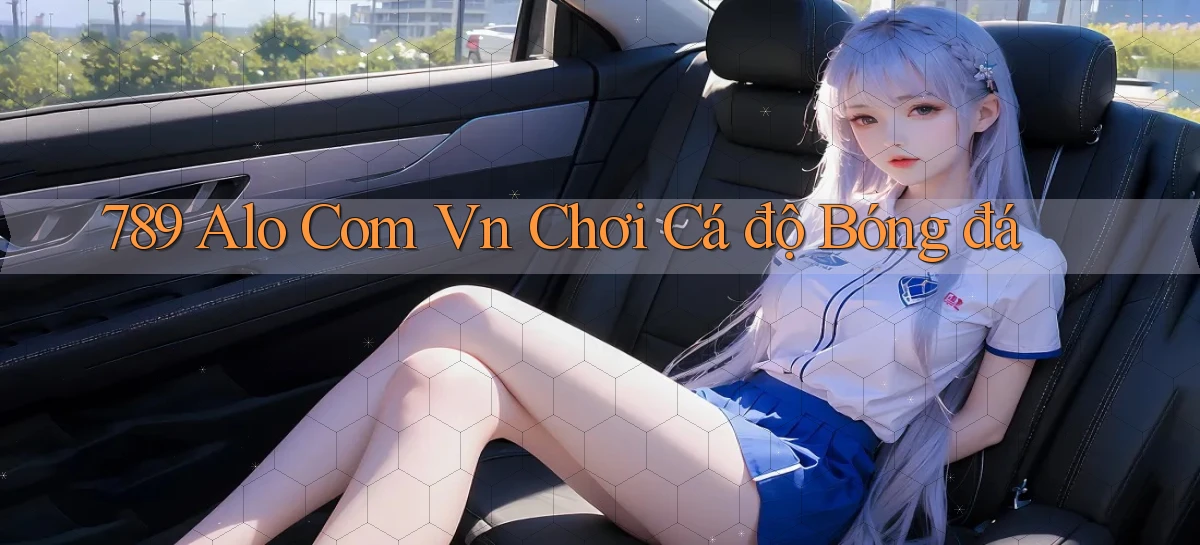 789 alo com vn chơi cá độ bóng đá