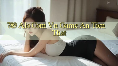 789 alo com vn game an tien that