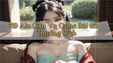 789 alo com vn game bài đổi thưởng web
