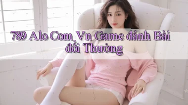 789 alo com vn game đánh bài đổi thưởng