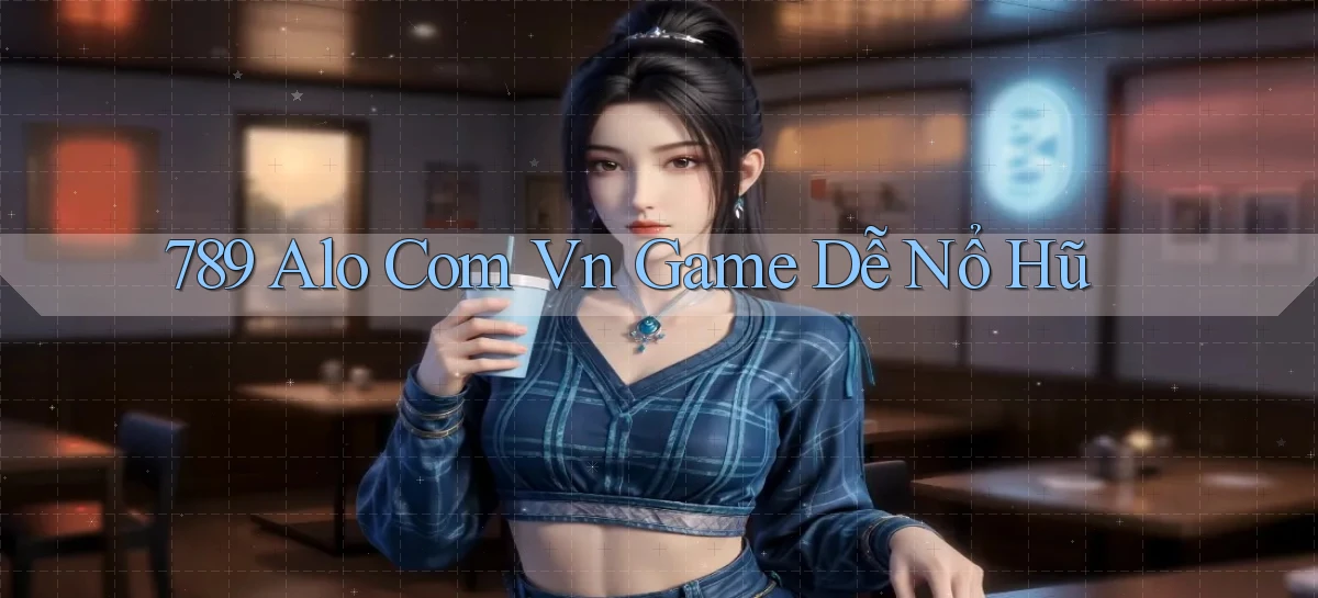 789 alo com vn game dễ nổ hũ