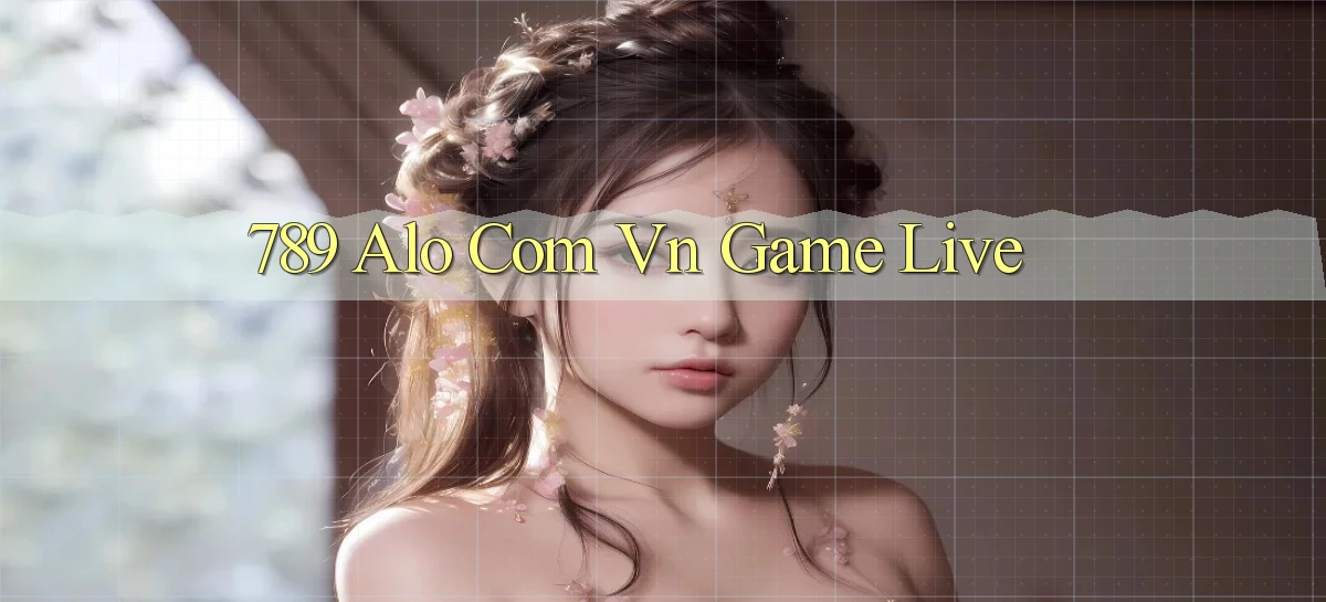 789 alo com vn Game live
