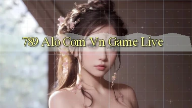 789 alo com vn Game live