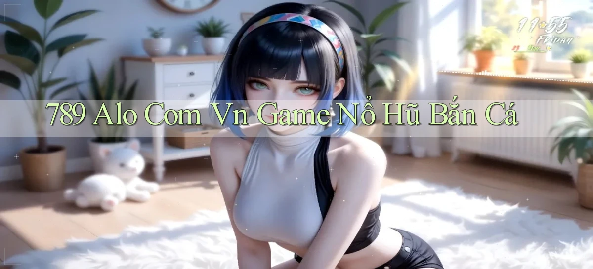 789 alo com vn game nổ hũ bắn cá