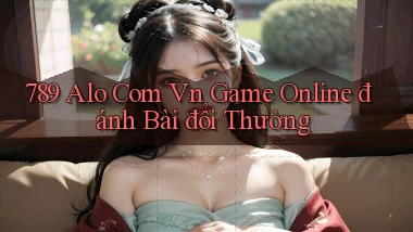 789 alo com vn game online đánh bài đổi thưởng