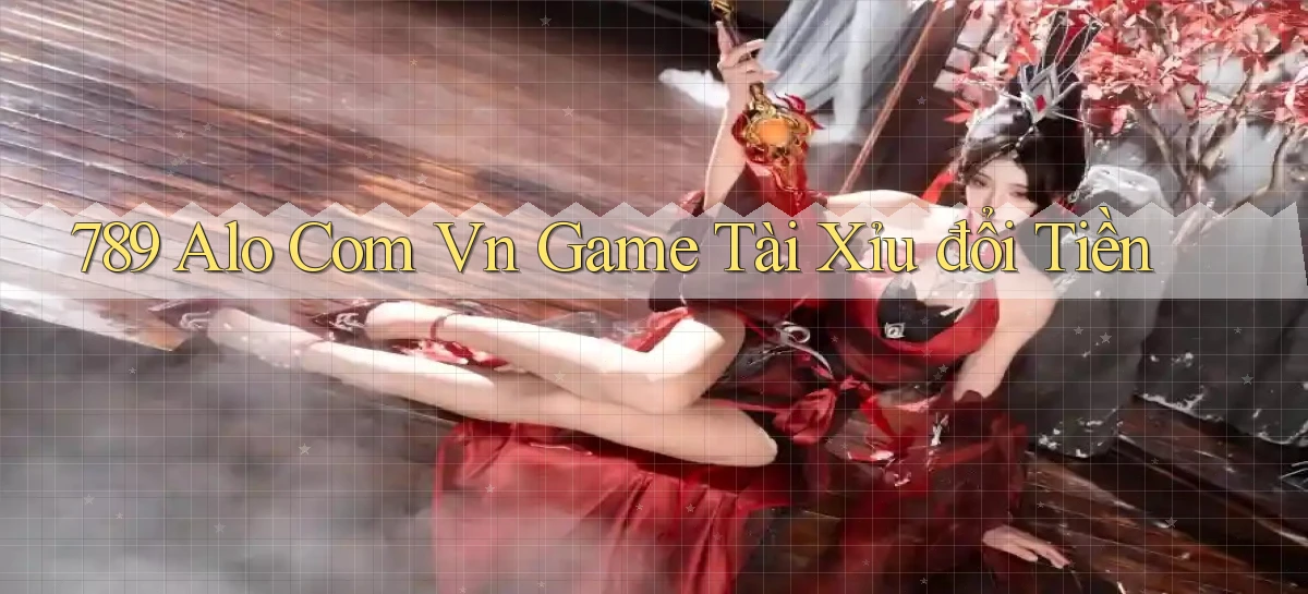 789 alo com vn game tài xỉu đổi tiền