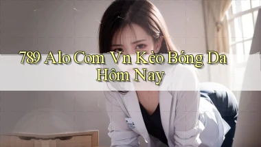 789 alo com vn kèo bóng da hôm nay