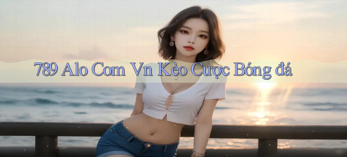 789 alo com vn kèo cược bóng đá