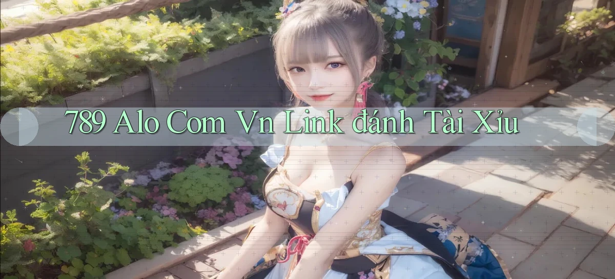 789 alo com vn link đánh tài xỉu