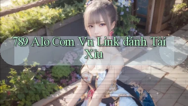 789 alo com vn link đánh tài xỉu