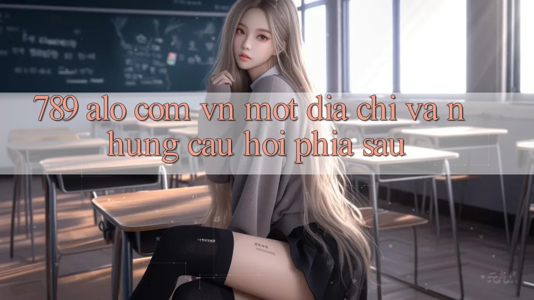 “789 alo com vn” – Một địa chỉ, và những câu hỏi phía sau