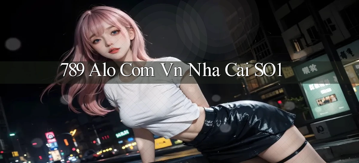 789 alo com vn nha cai so1