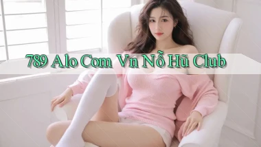 789 alo com vn nỗ hũ club