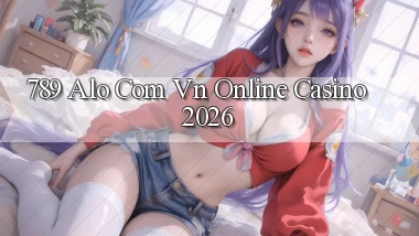 789 alo com vn Online Casino 2026