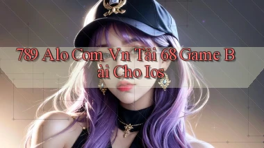 789 alo com vn tải 68 game bài cho ios