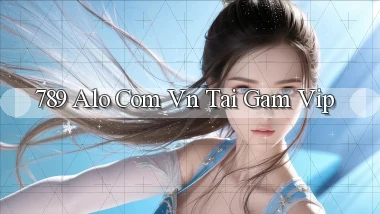 789 alo com vn tai gam vip