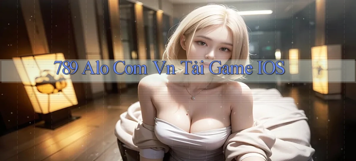 789 alo com vn tải game iOS