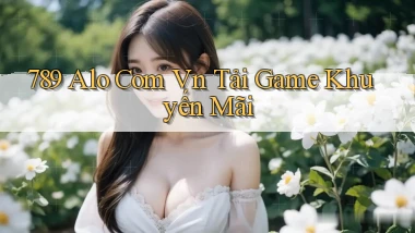 789 alo com vn tải game khuyến mãi
