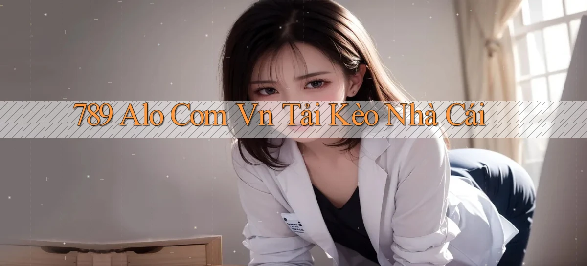 789 alo com vn tải kèo nhà cái