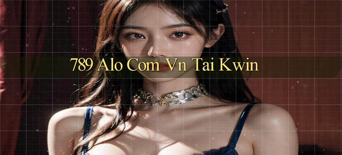 789 alo com vn tai kwin