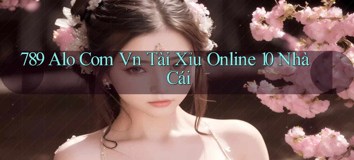 789 alo com vn tài xỉu online 10 nhà cái