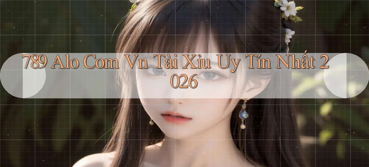 789 alo com vn tài xỉu uy tín nhất 2026