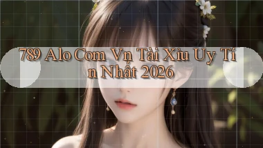 789 alo com vn tài xỉu uy tín nhất 2026