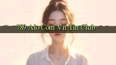 789 alo com vn tin club