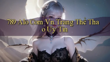 789 alo com vn trang thể thao uy tín